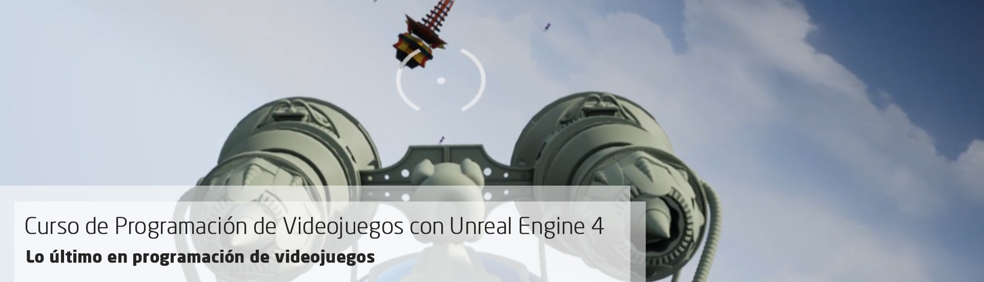 Curso de Programación de Videojuegos con Unreal Engine 4. Lo último en programación de videojuegos.